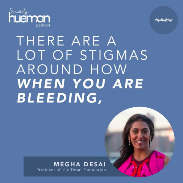 Ending Period Poverty with Megha Desai